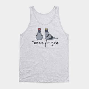 Too Coo For You, Funny Cool Pigeon Tank Top
